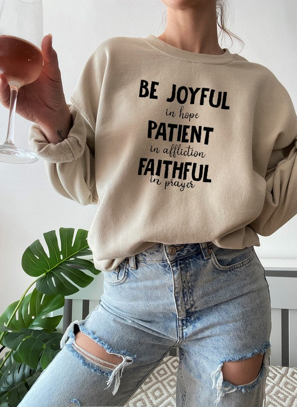 Be Joyful in Hope Patient in Affliction Faithful in Prayer Sweat Shirt
