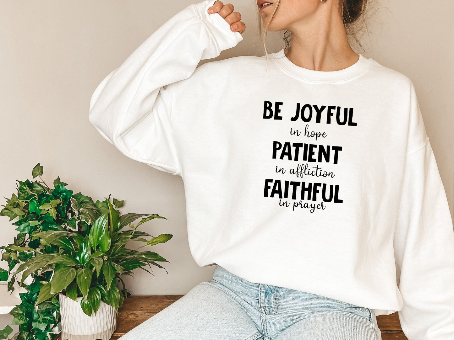 Be Joyful in Hope Patient in Affliction Faithful in Prayer Sweat Shirt