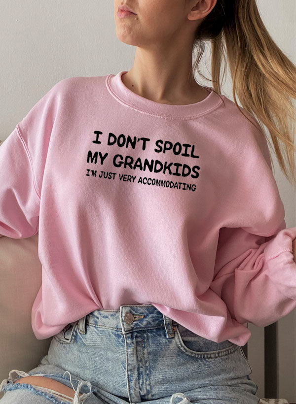 "I Don’t Spoil My Grandkids" Sweatshirt