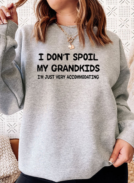 "I Don’t Spoil My Grandkids" Sweatshirt