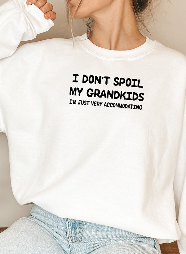 "I Don’t Spoil My Grandkids" Sweatshirt