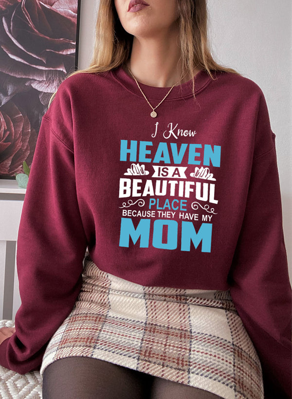 I Know Heaven Is a Beautiful Place Mom Sweatshirt