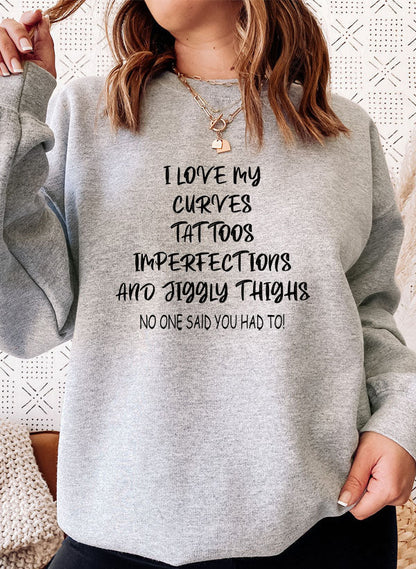 I Love My Curves, Tattoos, Imperfections, and Jiggly Thighs Sweatshirt